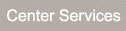 Center Services